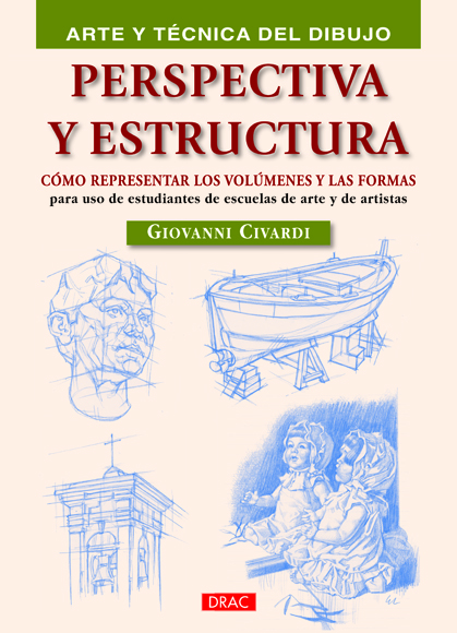 Perspectiva y estructura. Cómo representar los volúmenes y las formas