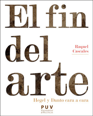 El fin del arte. Hegel y Danto cara a cara