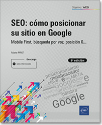 SEO: cómo posicionar su sitio en Google Mobile First, búsqueda por voz, posición 0... (5ª edición)