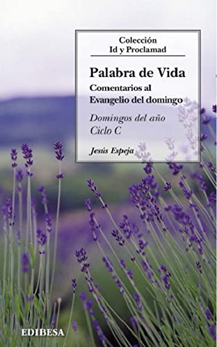 Palabra de vida: ciclo C (Comentarios al evangelio del domingo)