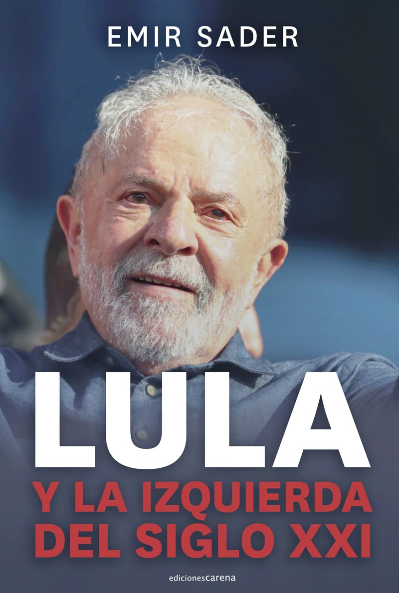 Lula y la izquierda del siglo XXI: Neoliberalismo y posneoliberalismo en Brasil y América Latina