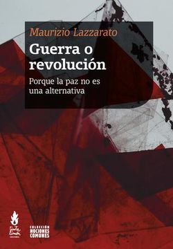 Guerra o revolución. Porque la paz no es una alternativa