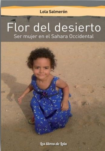 FLOR DEL DESIERTO (SER MUJER EN EL SAHARA OCCIDENTAL)