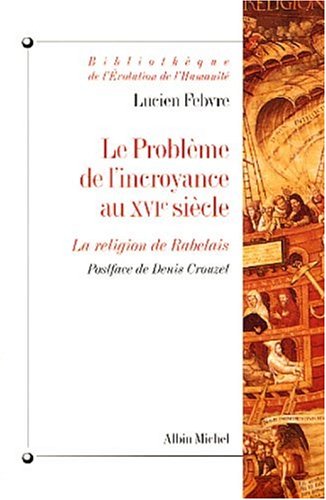 Le Problème de l'incroyance au XVIe siècle: la religion de Rabelais