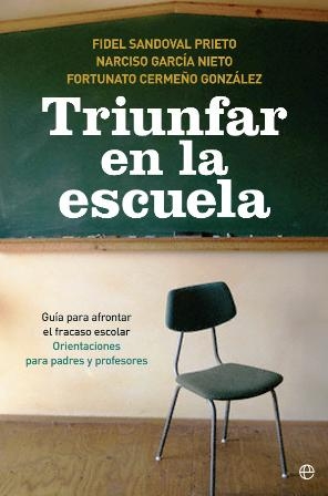 Triunfar en la escuela. Guía para afrontar el fracaso escolar. Orientaciones para padres y profesores