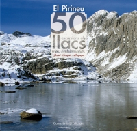 El Pirineu. 50 excursions als llacs més emblemàtics