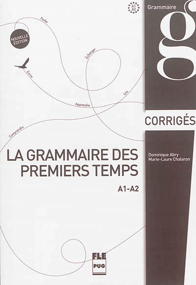 La grammaire des premiers temps A1-A2 Corrigés (Nouvelle Édition)