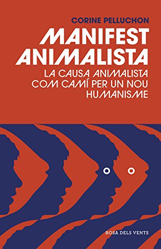 Manifest animalista. La causa animal com a camí per un nou humanisme