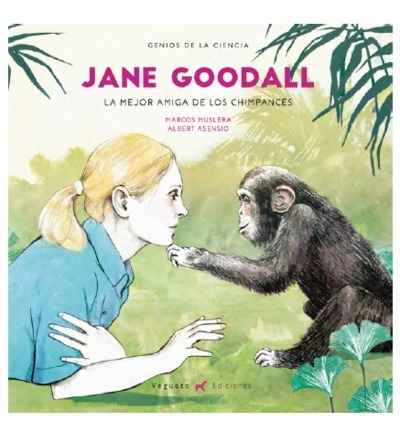 Jane Goodall. La mejor amiga de los chimpancés