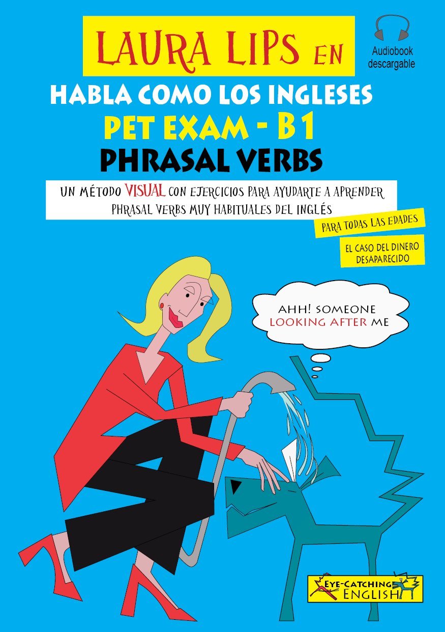 Laura Lips en Habla como los ingleses PET EXAM phrasal verbs B1.