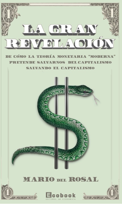 La gran revelación. De cómo la Teoría Monetaria Moderna pretende salvarnos del capitalismo salvando el capitalismo