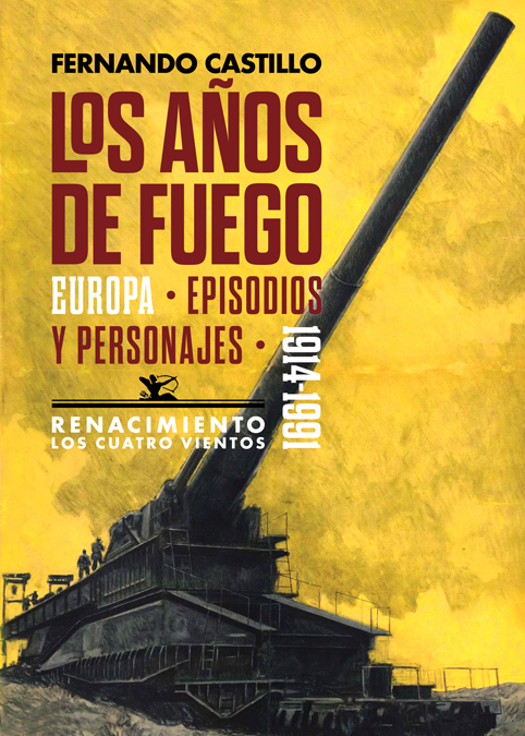 Los años de fuego. Europa, episodios y personajes. 1914-1991