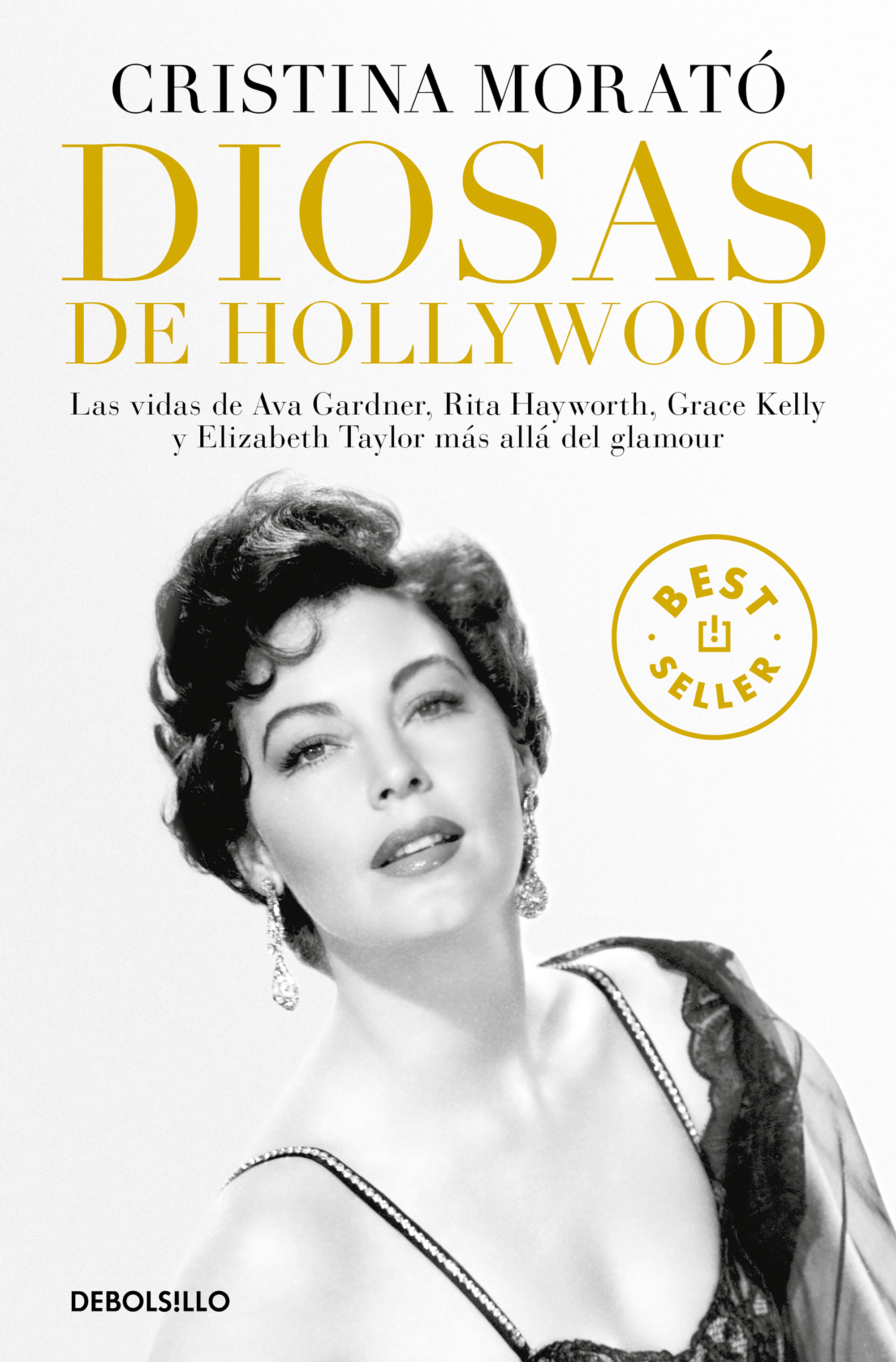 Diosas de Hollywood. Las vidas de Ava Gardner, Grace Kelly, Rita Hayworth y Elizabeth Taylor más allá del glamour