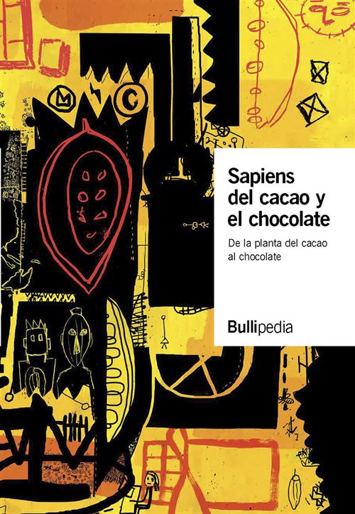 Sapiens del cacao y el chocolate. De la planta del cacao al chocolate (Bullipedia)