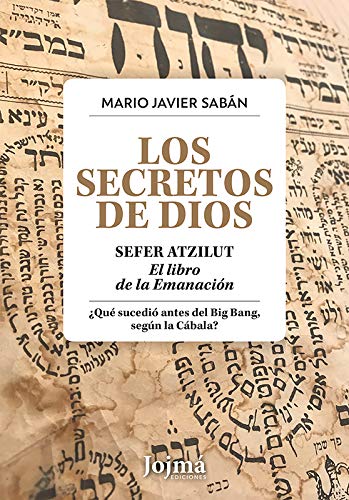 Los Secretos de Dios: Sefer Atzilut · El libro de la Emanación