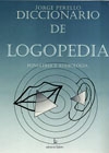 Diccionario de logopedia, foniatría y audiología