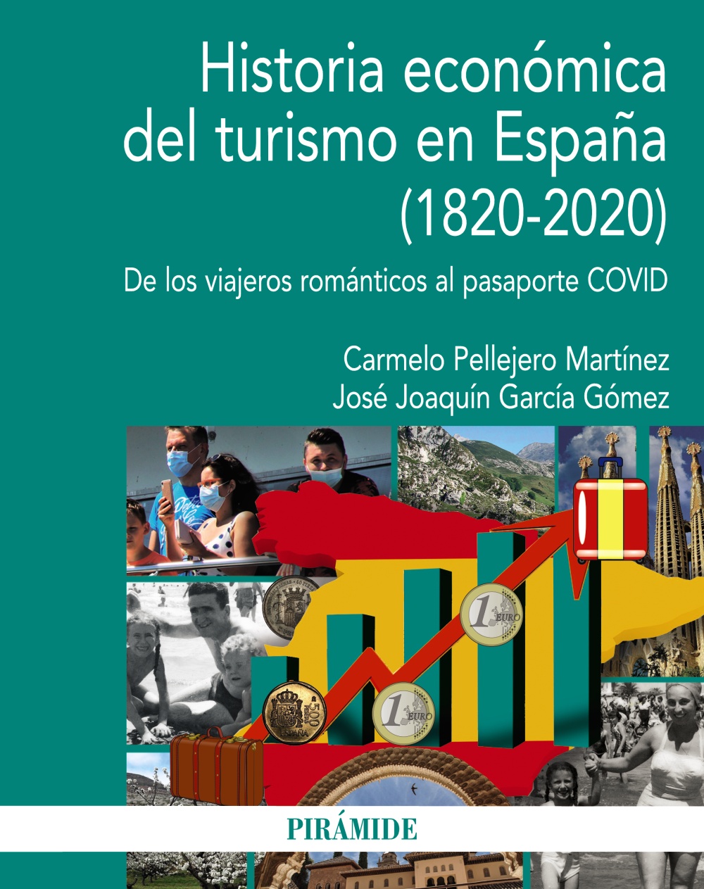 Historia económica del turismo en España (1820-2020). De los viajeros románticos al pasaporte COVID