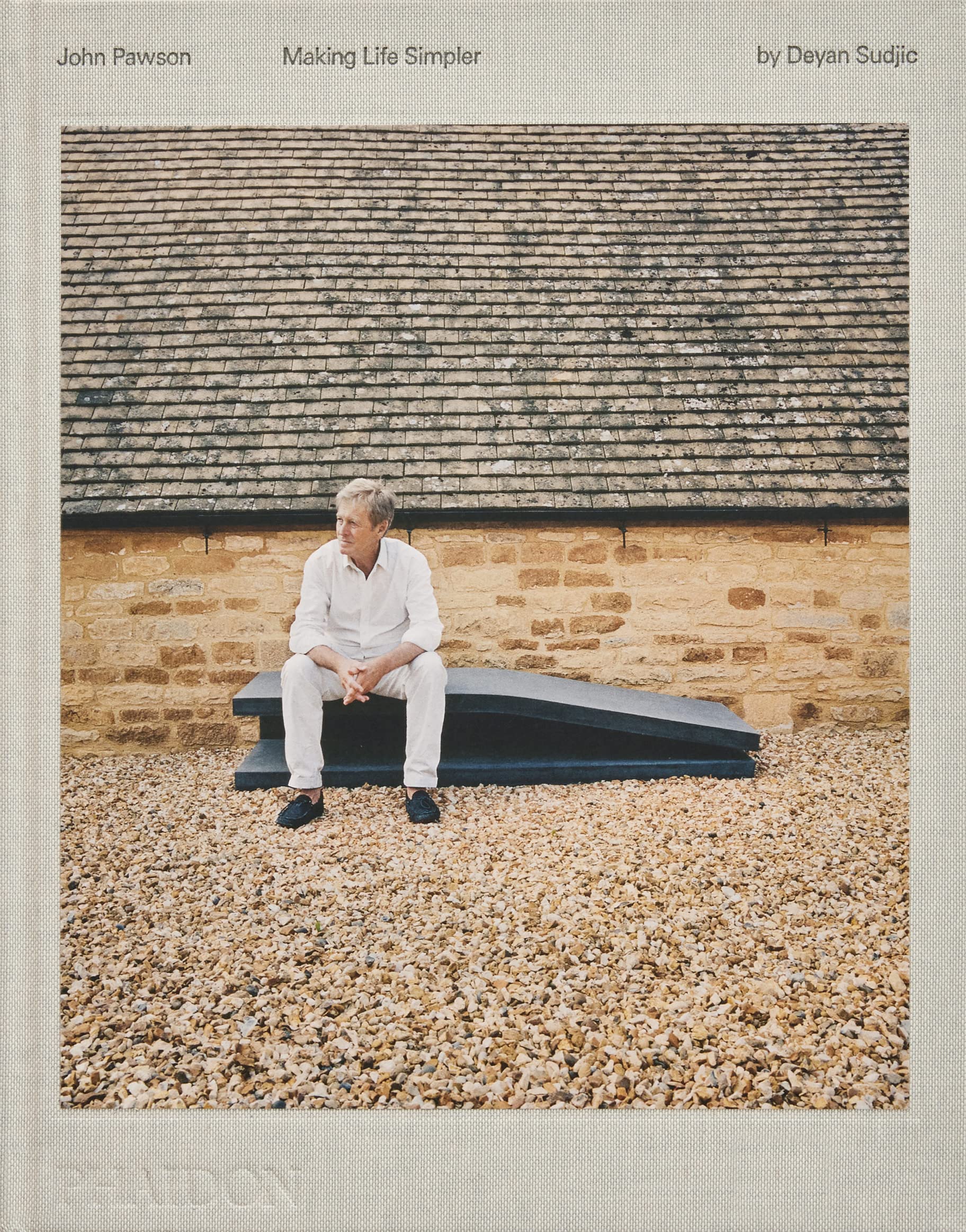 John Pawson. Making Life Easier: Making Life Simpler