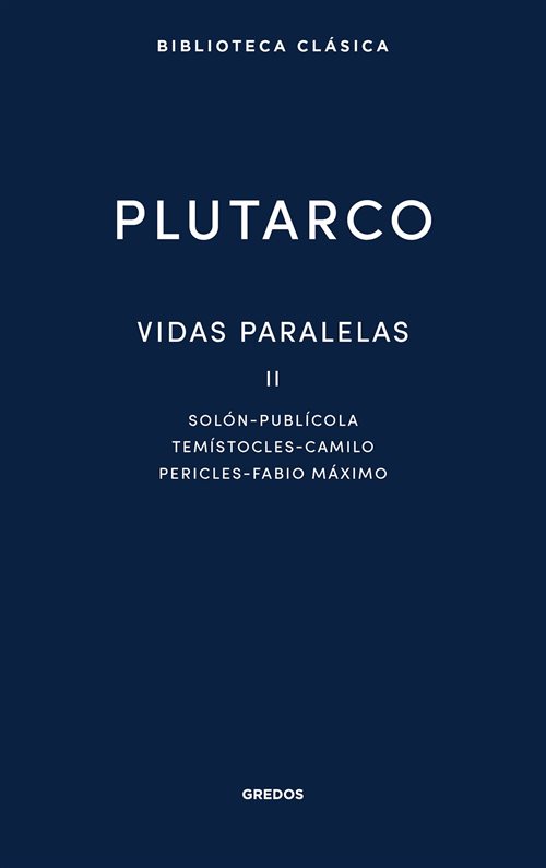 Vidas paralelas, II: Solón-Publícola. Temístocles-Camilo. Pericles-Fabio Máximo