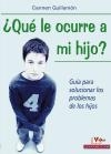 ¿ Que le ocurre a mi hijo ?. Guía para solucionar los problemas de los hijosGuik