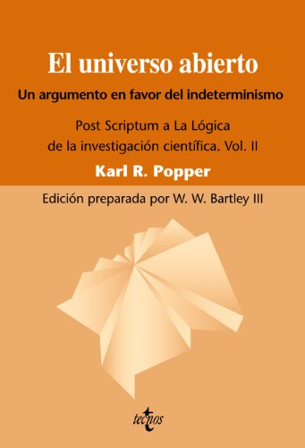 El universo abierto: un argumento a favor del indeterminismo (Post Scriptum a la Lógica de la investigación científica , vol. II)