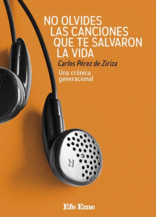 No olvides las canciones que te salvaron la vida. Una crónica generacional