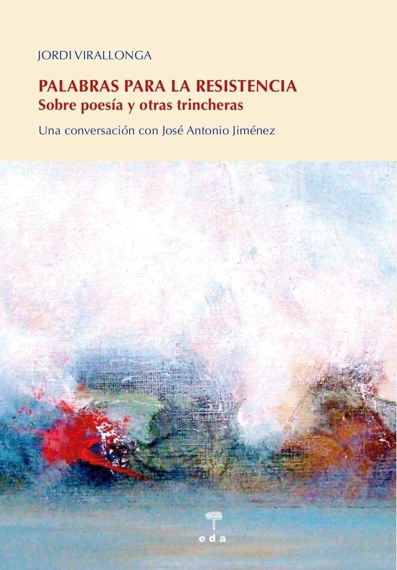 Palabras para la resistencia: sobre poesia y otras trincheras (Una conversación con José Antonio Jiménez)