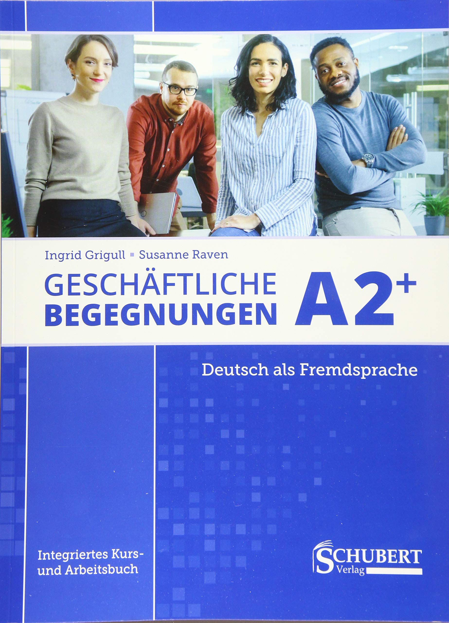 Geschaftliche Begegnungen : Kurs- und Arbeitsbuch A2+