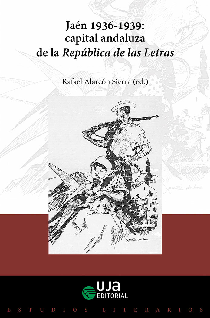 Jaén, 1936-1939: capital andaluza de la República de las Letras