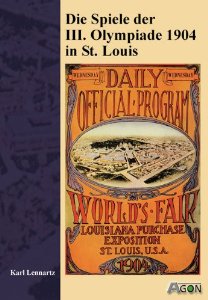 Die Spiele der III. Olympiade 1904 St. Louis