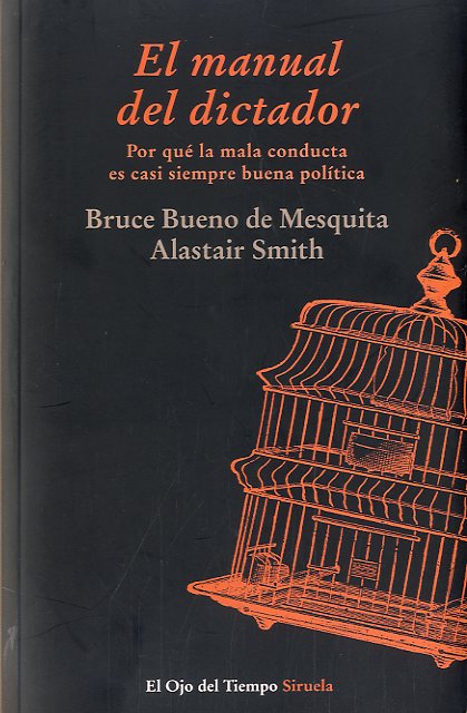 El manual del dictador. Por qué la mala conducta es casi siempre buena política