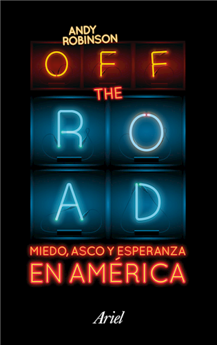 Off the road. Miedo, asco y esperanza en América