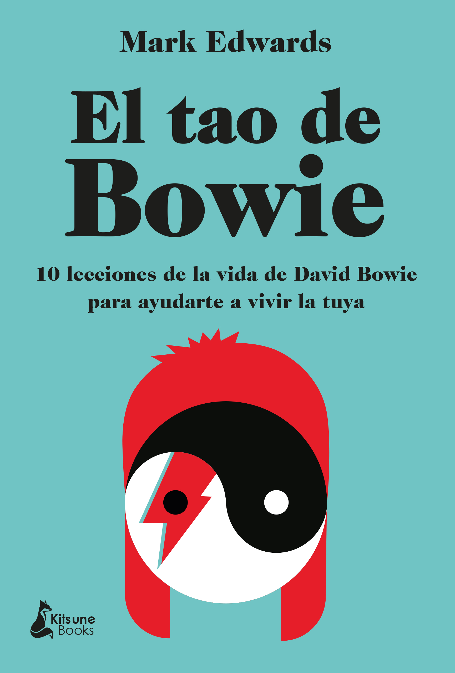 El tao de Bowie. 10 lecciones de la vida de David Bowie para ayudarte a vivir la tuya