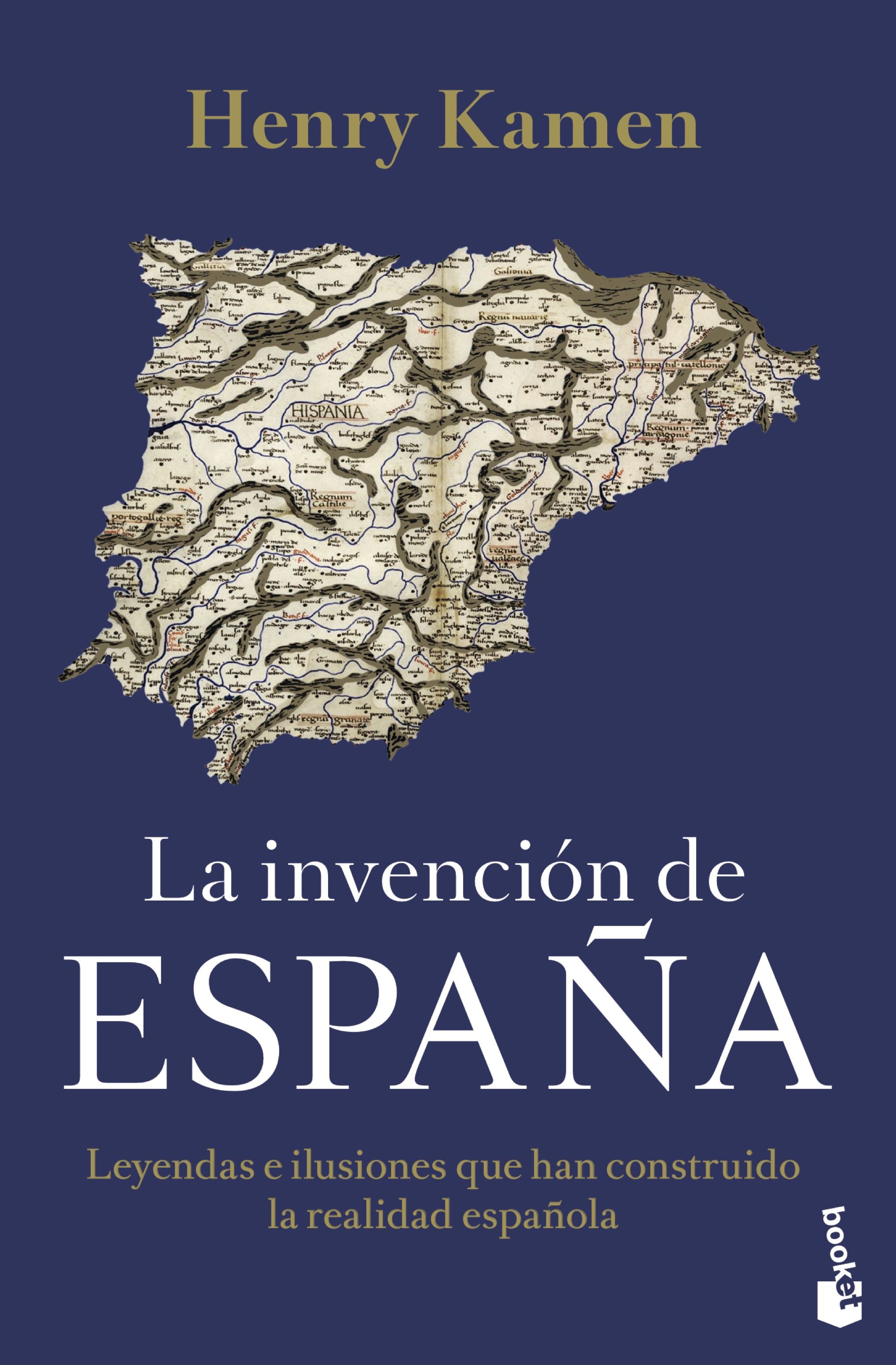 La invención de España. Leyendas e ilusiones que han construido la realidad española