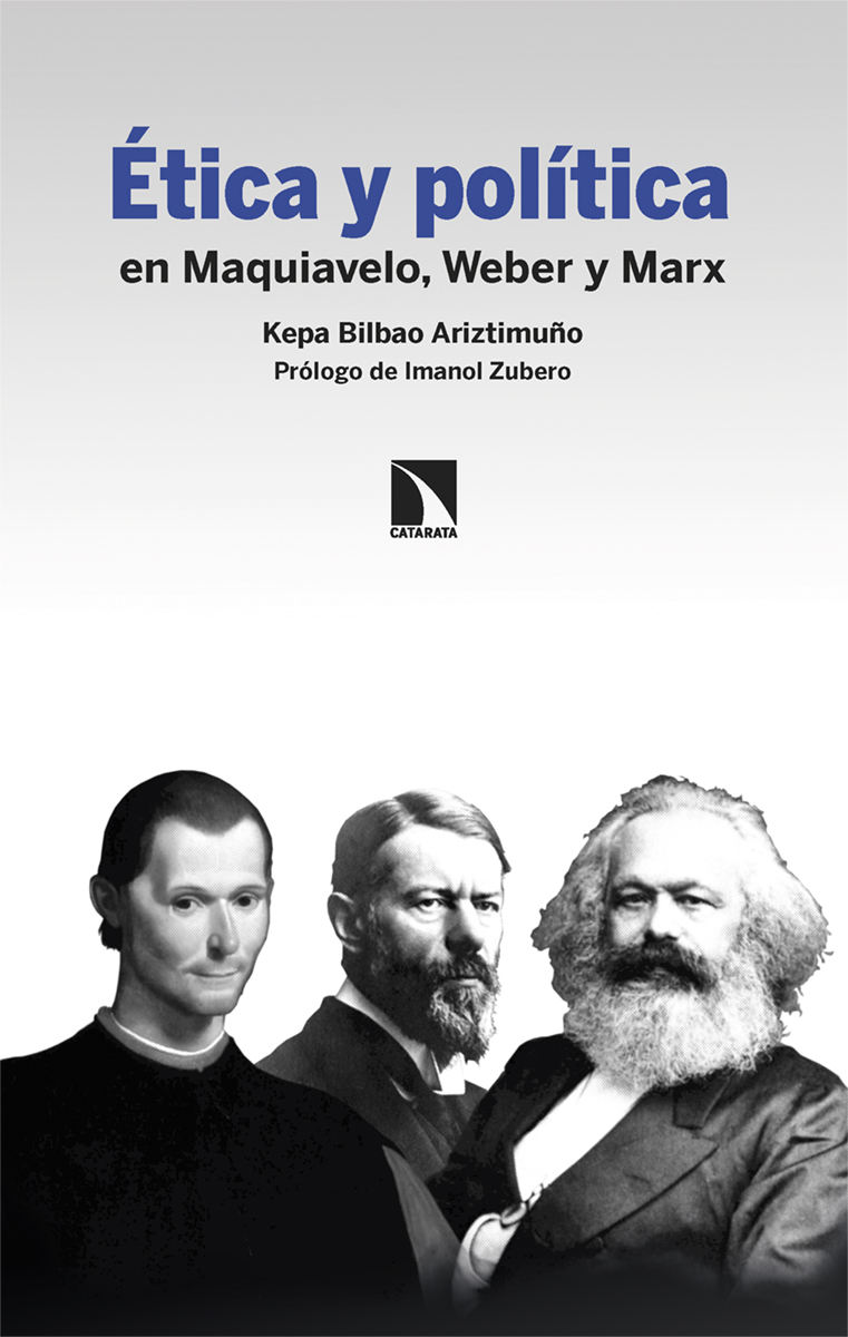 Ética y política en Maquiavelo, Weber y Marx