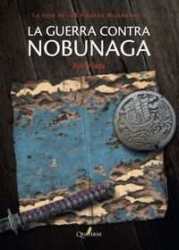 La guerra contra Nobunaga.