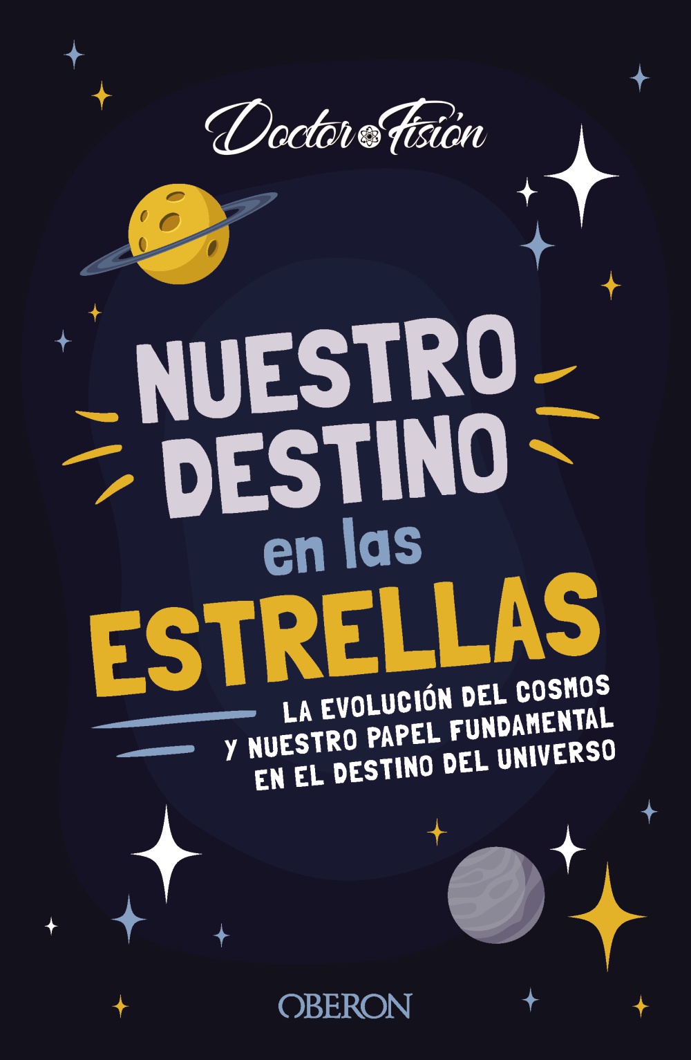 Nuestro destino en las estrellas. La evolución del cosmos y nuestro papel fundamental en el destino del universo