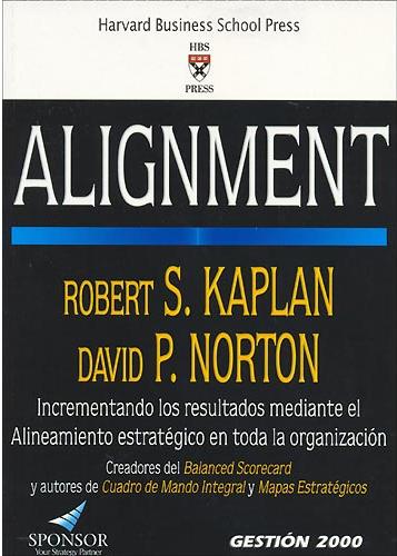 Alignment.Cómo alinear la organización a la estrategia a través del Balanced Scorecard