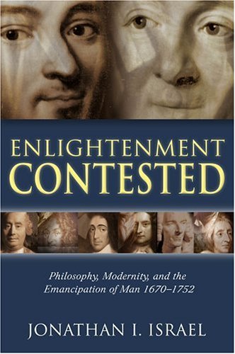 Enlightenment contested: philosophy, modernity, and the emancipation of man 1670-1752