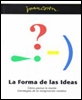 La forma de las ideas. Cómo piensa la mente. Estrategias de la imaginación creativa