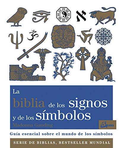 La Biblia de los signos y de los símbolos. Guía esencial sobre el mundo de los símbolos