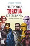 Historia torcida de España. Crónica de una país muy loco