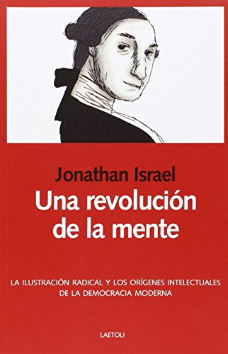 Una revolución de la mente: la Ilustración radical y los orígenes intelectuales de la democracia moderna