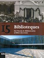 BIBLIOTEQUES Nº 15 (Nadala 2015): de l'Escola de Bibliotecàries al llibre electrònic