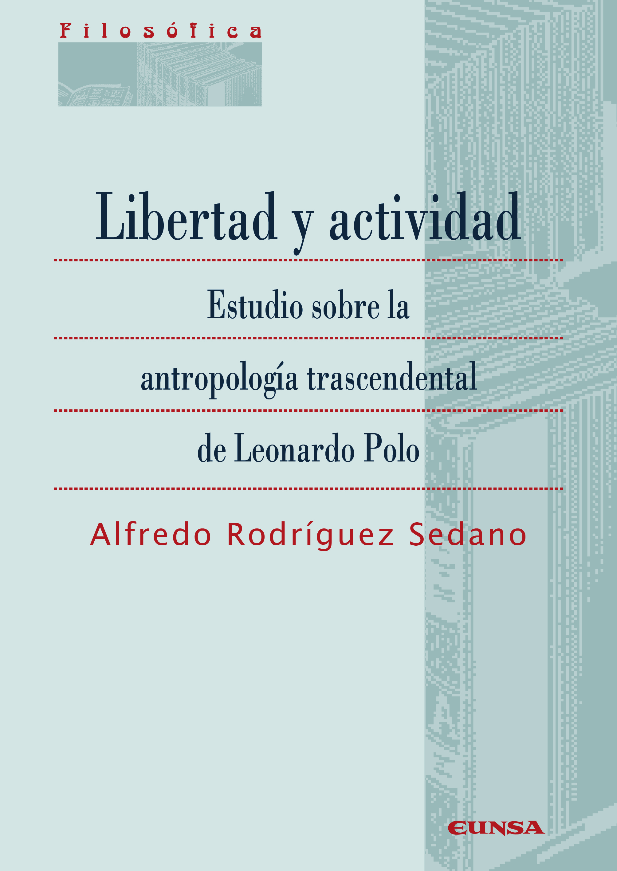 Libertad y actividad: estudio sobre la antropología trascendental de Leonardo Polo