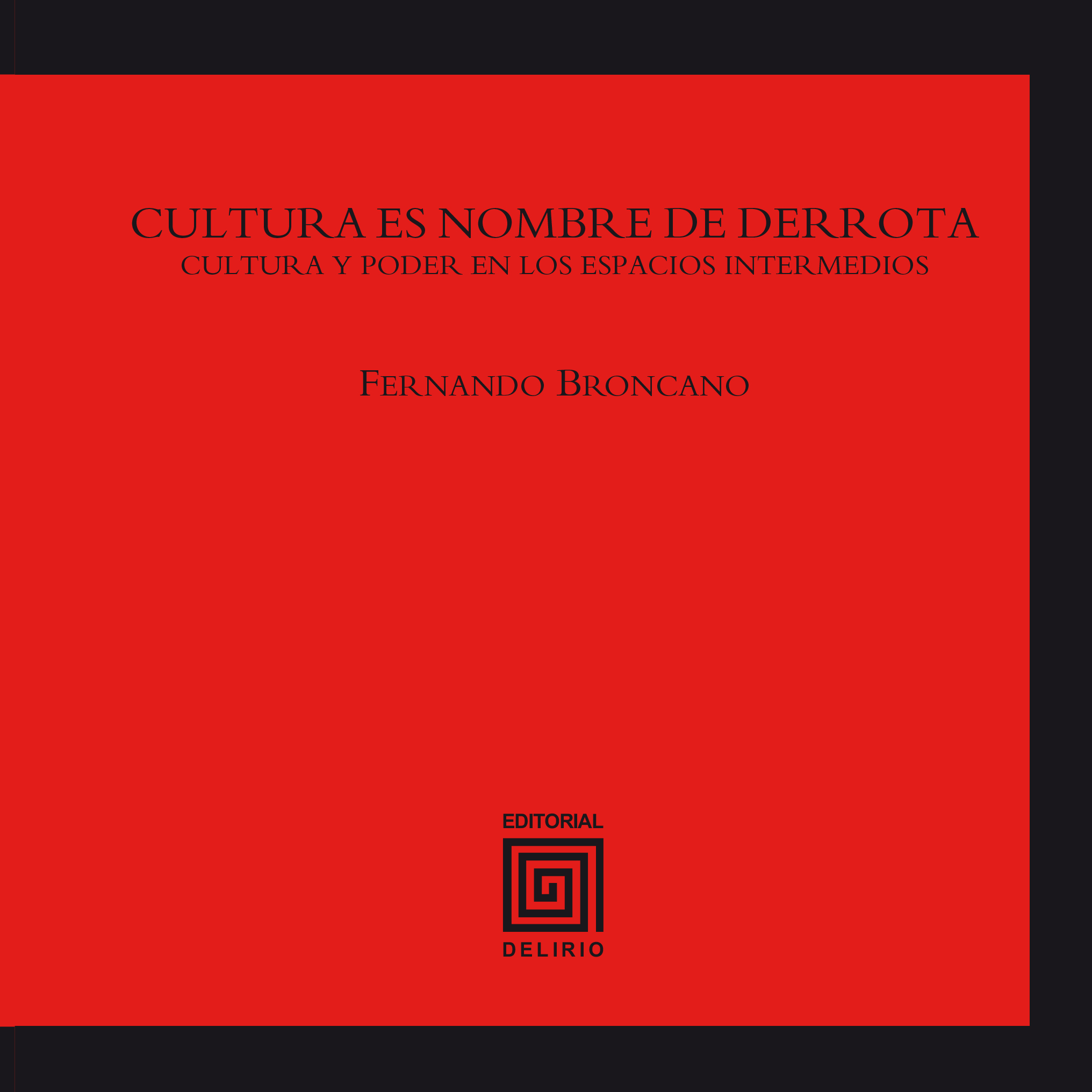 Cultura es nombre de derrota. Cultura y poder en los espacios intermedios