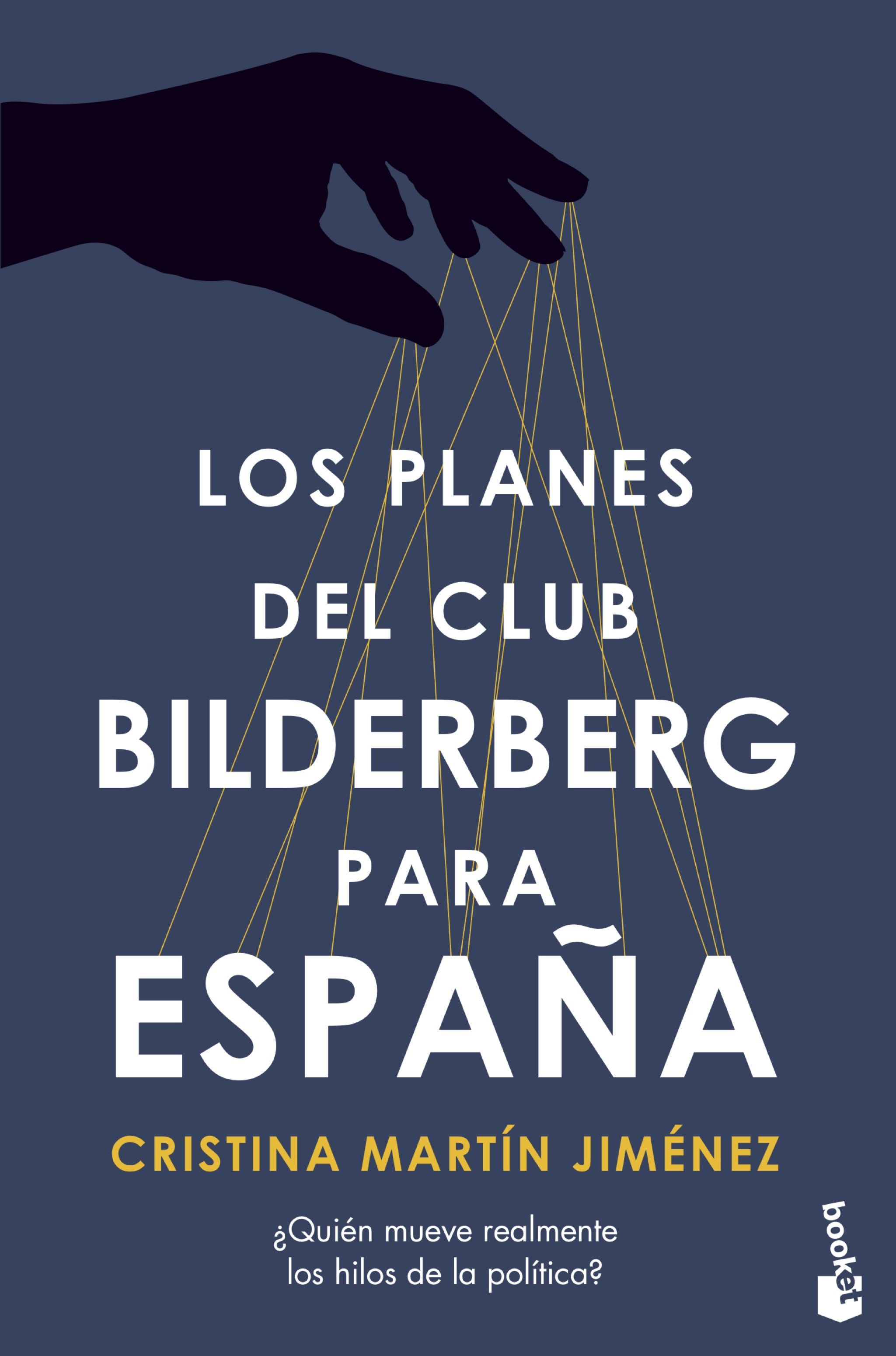 Los planes del Club Bilderberg para España. ¿Quién ha tomado realmente las decisiones políticas más importantes en las últimas cuatro décadas?