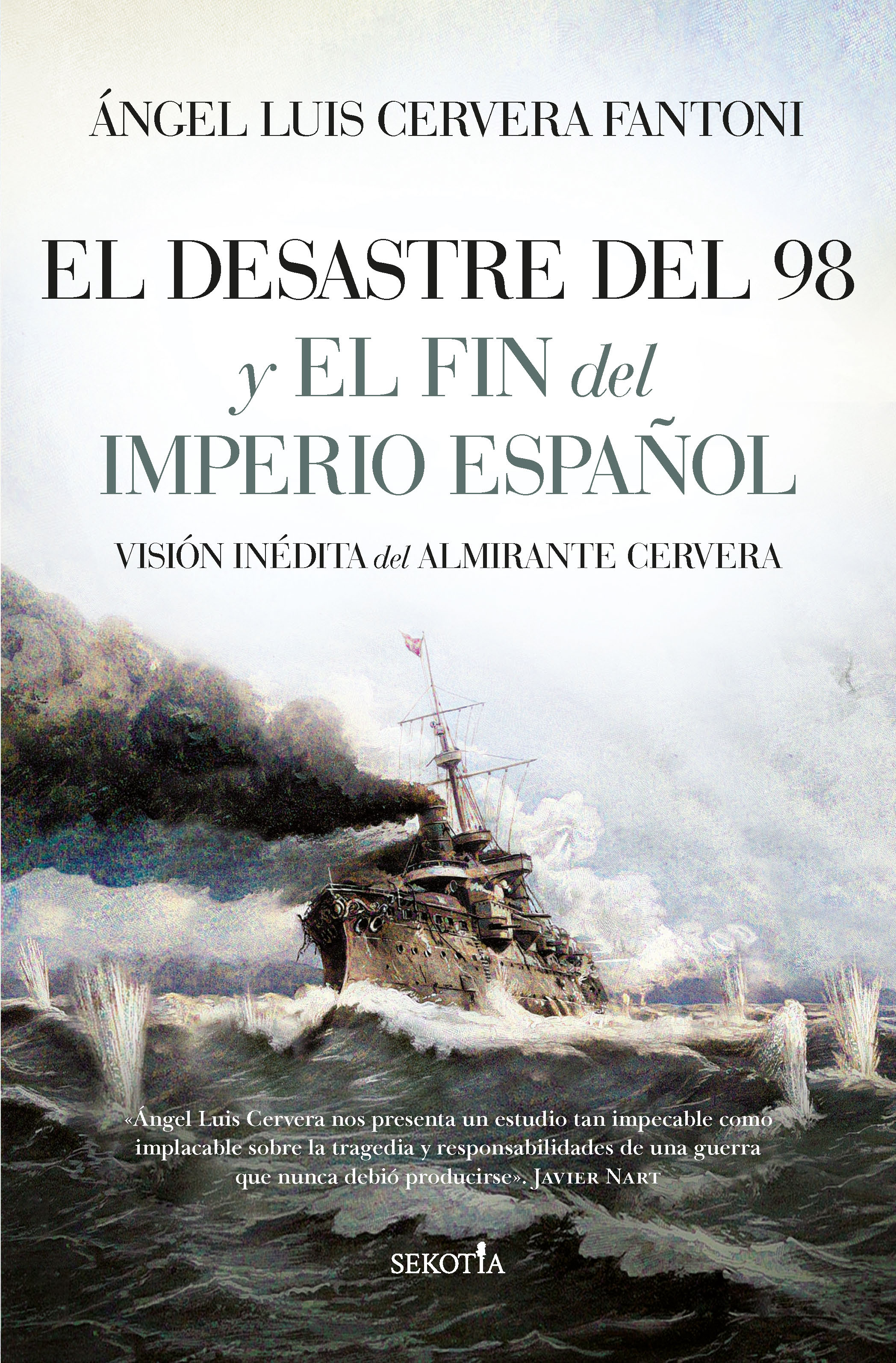 El Desastre del 98 y el fin del Imperio español. Visión inédita del Almirante Cervera