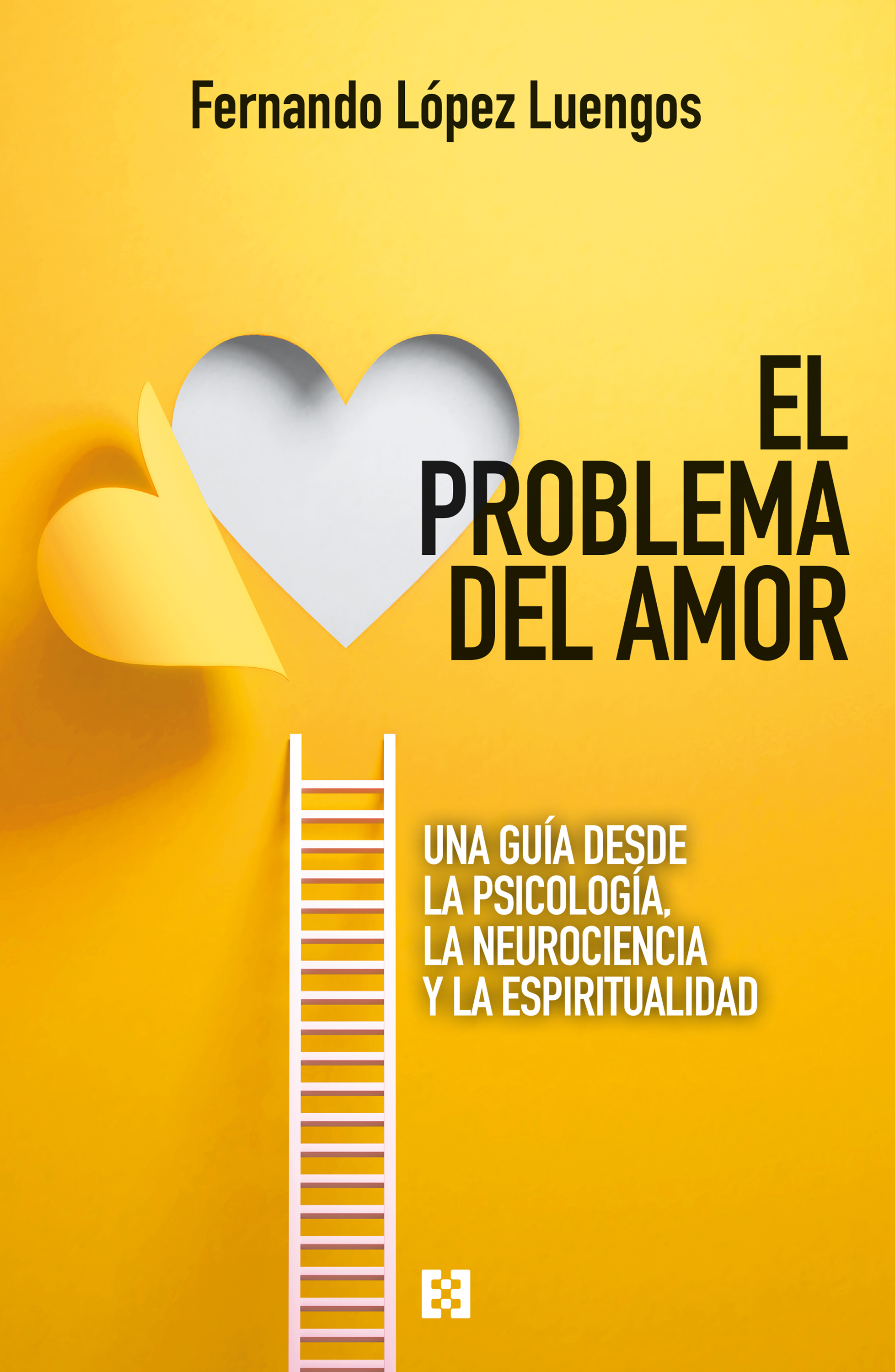 El problema del amor. Una guía desde la psicología, la neurociencia y la espiritualidad