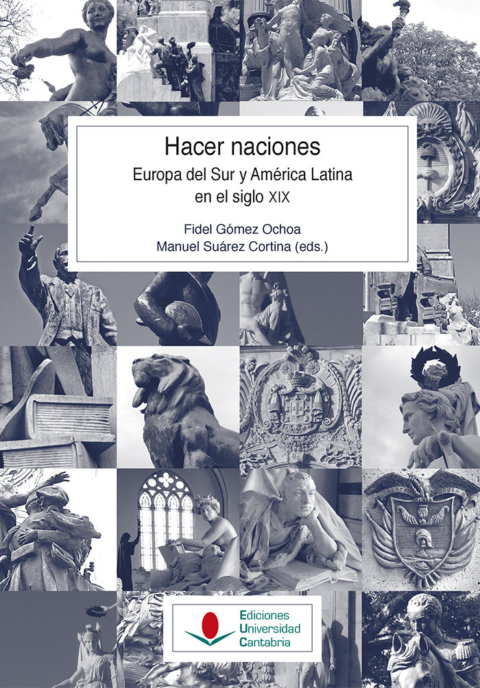 Hacer naciones. Europa del Sur y América Latina en el siglo XIX